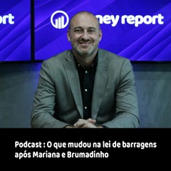 Podcast: O que mudou na lei de barragens após Mariana e Brumadinho