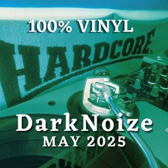 DarkNoize May 2025