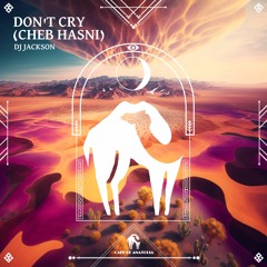 DJ Jackson - Don't Cry (Cheb Hasni) [Cafe De Anatolia]