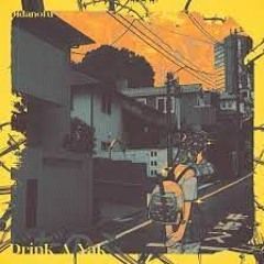 Drink - A-yak - Slowed