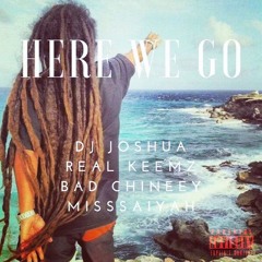 DJ Joshua - Here We Go ft. Real Keemz, MissSiyah & Bad Chineyy