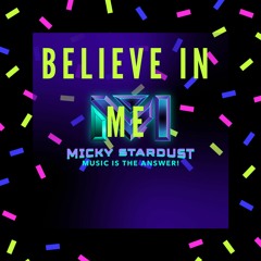 Believe In Me(Nearly done i just need rest my ears so i can go over the mix and tidy some edges)