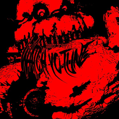 WATCH YO TUNE (Ft. Drix)