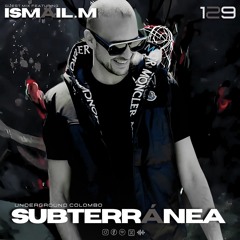 Subterránea Podcast - ISMAIL.M | EP #129