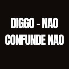 DIGGO - NAO CONFUNDE NAO