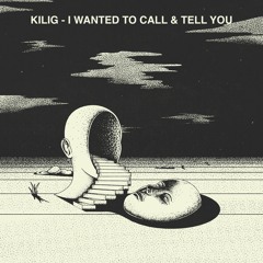 I Wanted To Call & Tell You