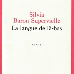 Silvia Baron Supervielle - La langue de là-bas