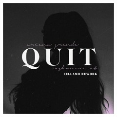 W.M Cashmere Cat - Feat: ARIANA GRANDE - QUIT - IELLAMO REWORK - FREE DOWNLOAD
