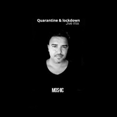 MOSHIC - Quarantine & lockdown_live mix 04 2020