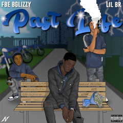FBE Bglizzy x Lil Br - Past Life
