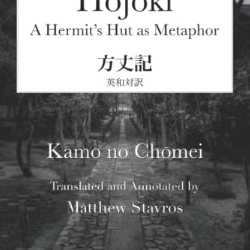 [READ] EPUB 📝 Hōjōki: A Hermit's Hut as Metaphor by  Kamo no Chomei &  Matthew Stavr