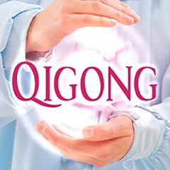 download PDF 🎯 Qigong: An Essential Beginner’s Guide to Developing Your Chi and Cult