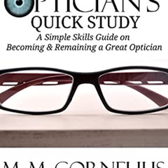 free PDF 📪 The Optician's Quick Study: A Simple Skills Guide to Becoming & Remaining