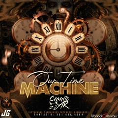 OUR TIME MACHINE - CAMILO AR DJ
