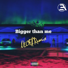 Big Sean - Bigger than me ft. Starrah (Neofa remix)