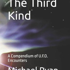 [PDF READ ONLINE] The Third Kind: A Compendium of U.F.O. Encounters