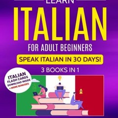 .[Book] PDF Download Learn Italian For Adult Beginners: 3 Books in 1: Speak Italian In 30 Days!