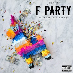 F Party Ft. X$oFBE x Lil Marley x CJD