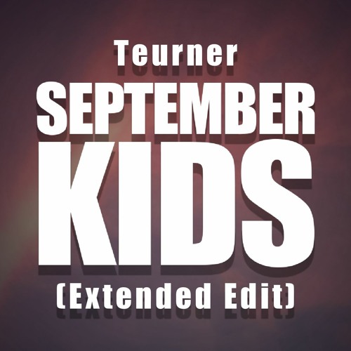 September  / Kids -(Earth, Wind & Fire vs. MGMT) - Teurner Remix [FREE DL]