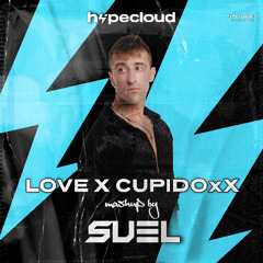 Love x CupidoxX (Suel Mashup)