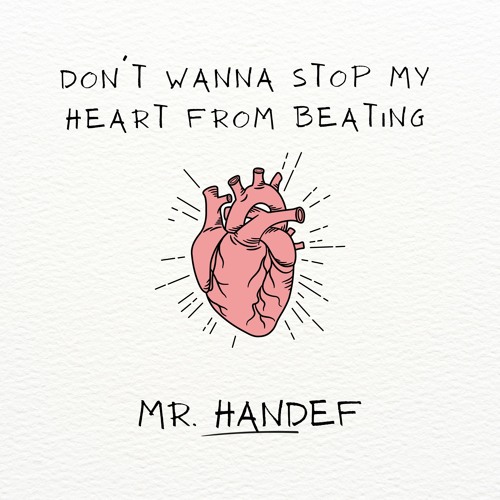 Mr. Handef - Dont Want To Stop My Heart From Beating
