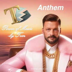 Anthem  -Power Of Music By Tom "That´s me!"