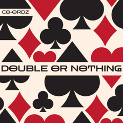 DOUBLE OR NOTHING
