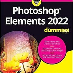 Books⚡️Download❤️ Photoshop Elements 2022 For Dummies (For Dummies (Computer/Tech)) Full Books