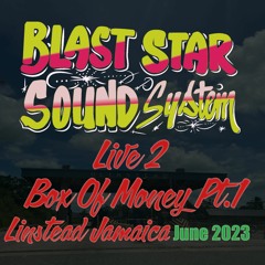 BLAST STAR SOUND SYSTEM LIVE 2 "BOX OF MONEY Pt.1" LINSTEAD JAMAICA JUNE 2023 STRANGER X DJ MACKY