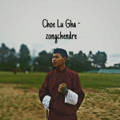 Choe Lu Gha - ZONG CHEN DRE