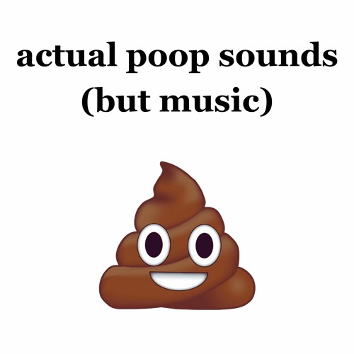 Stream poop sounds turned into music by stellano Listen online for