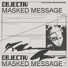 Objectiv - Masked Message (FREE DOWNLOAD)