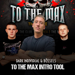 Dark Individual & Bössels - To The Max Intro Tool (FREE DOWNLOAD)