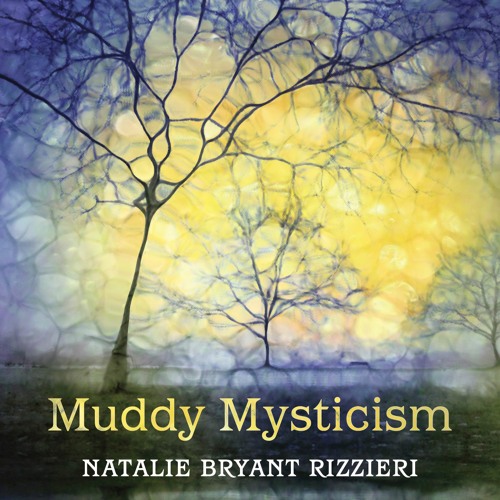 Muddy Mysticism - an interview with author Natalie Bryant Rizzieri