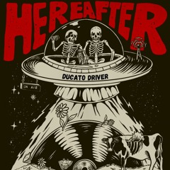 Ducato Driver - Hereafter Podcast 011