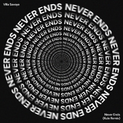 Villa Savoye - Never Ends (Kule Remix)