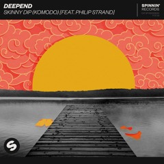 Deepend - Skinny Dip (Komodo) [feat. Philip Strand] [OUT NOW]