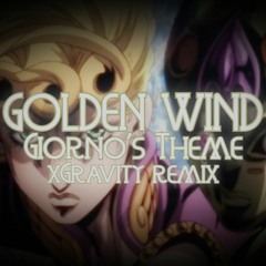 Golden Wind (Giorno's Theme) [xGravity Remix]