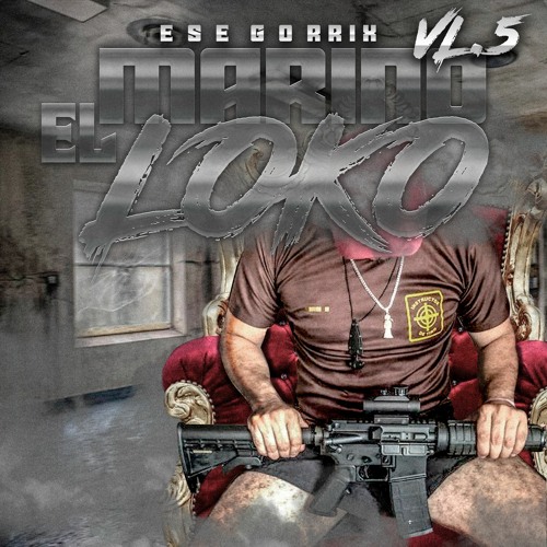 Stream El Marino Loko V5 Ese Gorrix By Ese Gorrix Flow Blindado