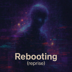Rebooting (reprise)