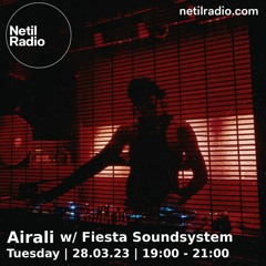 Netil Radio | Airali w/ Fiesta Soundsystem - March 2023