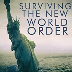 [ACCESS] PDF EBOOK EPUB KINDLE Surviving the New World Order (Surviving The New World