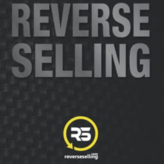 Get EBOOK 💝 Reverse Selling: How Real Estate Agents Can Turn Cold Calls Into Clients