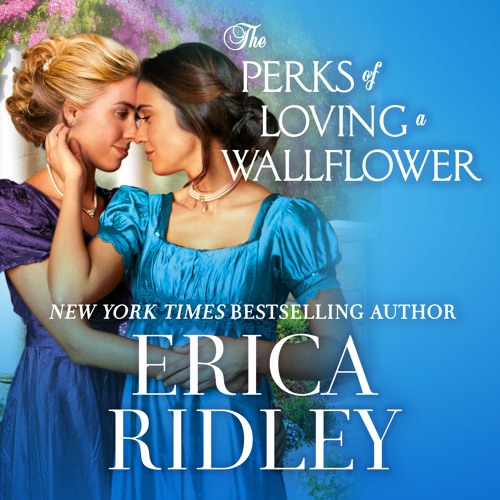 The Perks Of Loving A Wallflower by Erica Ridley Read by Moira Quirk - Audiobook Excerpt