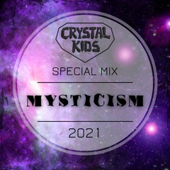 DJ Mysticism - Crystal Kids Special Mix 2021