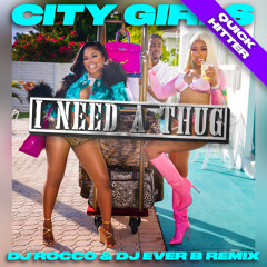 City Girls - I Need A Thug (DJ ROCCO & DJ EVER B Remix) (Quick Hitter Dirty)