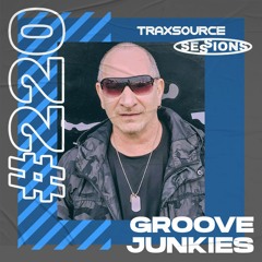 TRAXSOURCE LIVE! Sessions #220 - Groove Junkies