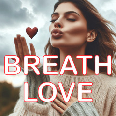 Breath Love