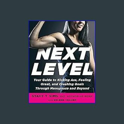 ??pdf^^ ✨ Next Level: Your Guide to Kicking Ass, Feeling Great, and Crushing Goals Through Menopau