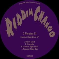 RCEP009 - G VERSION III - Summer Night Blues EP PREVIEW | Riddim Chango Records